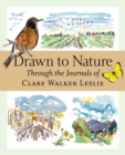 Drawn to Nature : Through the Journals of Clare Walker Leslie - Book