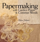 Papermaking with Garden Plants & Common Weeds - Book