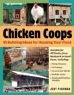 Chicken Coops : 45 Building Ideas for Housing Your Flock - Book