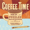 Coffee Time : Perk Up with Puzzles, Brainteasers, and Trivia - Book