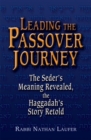 Leading the Passover Journey : The Seder's Meaning Revealed, the Haggadah's Story Retold - Book