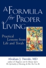 A Formula for Proper Living : Practical Lessons From Life And Torah - eBook