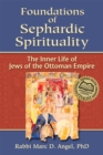 Foundations of Sephardic Spirituality : The Inner Life of Jews of the Ottoman Empire - eBook