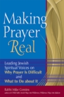 Making Prayer Real : Leading Jewish Spiritual Voices On Why Prayer Is Difficult And What To Do About It - eBook