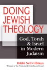 Doing Jewish Theology : God, Torah & Israel in Modern Judaism - eBook