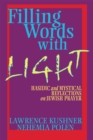 Filling Words with Light : Hasidic and Mystical Reflections on Jewish Prayer - eBook