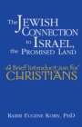 The Jewish Connection to Israel, the Promised Land : A Brief Introduction for Christians - eBook