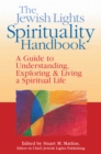 The Jewish Lights Spirituality Handbook : A Guide to Understanding, Exploring & Living a Spiritual Life - eBook