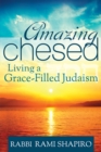Amazing Chesed : Living a Grace-Filled Judaism - eBook