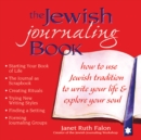 The Jewish Journaling Book : How to Use Jewish Tradition to Write Your Life & Explore Your Soul - eBook