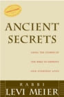 Ancient Secrets : Using the Stories of the Bible to Improve Our Everyday Lives - eBook