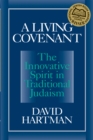 A Living Covenant : The Innovative Spirit in Traditional Judaism - eBook