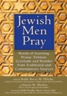 Jewish Men Pray : Words of Yearning, Praise, Petition, Gratitude and Wonder from Traditional and Contemporary Sources - eBook