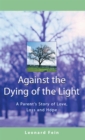 Against the Dying of the Light : A Parent's Story of Love, Loss and Hope - eBook