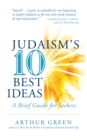 Judaism's 10 Best Ideas : A Brief Guide for Seekers - eBook