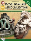 Mayan, Incan, and Aztec Civilizations, Grades 5 - 8 - eBook