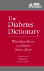 The Diabetes Dictionary : What Every Person with Diabetes Needs to Know - Book
