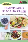 Diabetes Meals on $7 a Day?or Less! : How to Plan Healthy Menus without Breaking the Bank - Book