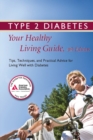 Type 2 Diabetes: Your Healthy Living Guide : Tips, Techniques, and Practical Advice for Living Well with Diabetes - Book