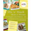 Mix 'n' Match Meals in Minutes for People with Diabetes : A No-Brainer Solution to Meal Preparation - Book