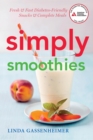 Simply Smoothies : Fresh & Fast Diabetes-Friendly Snacks & Complete Meals - Book