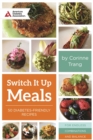 Switch It Up : A Fresh Take on Quick and Easy Diabetes-Friendly Recipes for a Balanced Life - Book