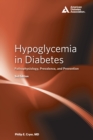 Hypoglycemia in Diabetes : Pathophysiology, Prevalence, and Prevention - Book