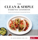 The Clean & Simple Diabetes Cookbook : Flavorful, Fuss-Free Recipes for Everyday Meal Planning - Book