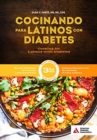 Cooking for Latinos with Diabetes (Cocinando para Latinos con Diabetes), 3rd Edition - Book