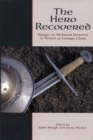 The Hero Recovered : Essays on Medieval Heroism in Honor of George Clark - Book