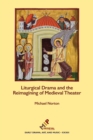 Liturgical Drama and the Reimagining of Medieval Theater - Book