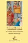 Drama and Sermon in Late Medieval England : Performance, Authority, Devotion - eBook