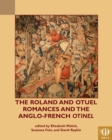 The Roland and Otuel Romances and the Anglo-Norman Otinel - Book