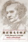 Berlioz: Past, Present, Future - Book
