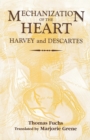 The Mechanization of the Heart: : Harvey & Descartes - Book