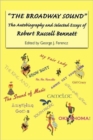 The Broadway Sound : The Autobiography and Selected Essays of Robert Russell Bennett - Book