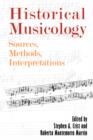 Historical Musicology : Sources, Methods, Interpretations - Book
