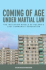 Coming of Age under Martial Law : The Initiation Novels of Poland's Last Communist Generation - Book