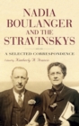 Nadia Boulanger and the Stravinskys : A Selected Correspondence - Book