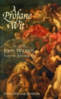 A Profane Wit : The Life of John Wilmot, Earl of Rochester - eBook
