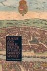 Plague and Public Health in Early Modern Seville - eBook