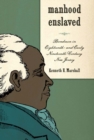 Manhood Enslaved : Bondmen in Eighteenth- and Early Nineteenth-Century New Jersey - eBook