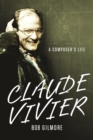 Claude Vivier : A Composer's Life - eBook