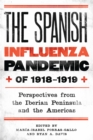 The Spanish Influenza Pandemic of 1918-1919 : Perspectives from the Iberian Peninsula and the Americas - eBook