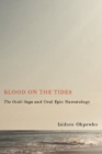 Blood on the Tides : <I>The Ozidi Saga</I> and Oral Epic Narratology - eBook