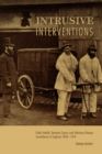 Intrusive Interventions : Public Health, Domestic Space, and Infectious Disease Surveillance in England, 1840-1914 - eBook