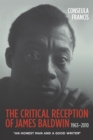 The Critical Reception of James Baldwin, 1963-2010 : An Honest Man and a Good Writer - eBook