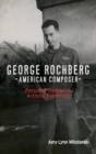 George Rochberg, American Composer : Personal Trauma and Artistic Creativity - Book