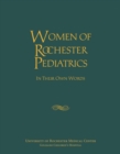 Women of Rochester Pediatrics : In Their Own Words - Book
