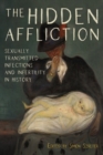 The Hidden Affliction : Sexually Transmitted Infections and Infertility in History - Book